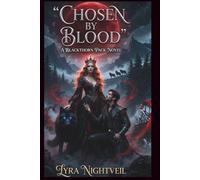 Chosen By Blood: A Rejected Mate Secret Pregnancy Slow Burn Alpha Romance (The Blackthorn Pack Series)
