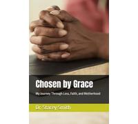 Chosen by Grace: My Journey Through Loss, Faith, and Motherhood