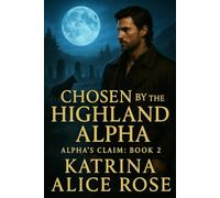 Chosen by the Highland Alpha: Alpha's Claim (Book 2)