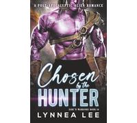 Chosen by the Hunter: A Post-Apocalyptic Alien Romance (Xarc'n Warriors)