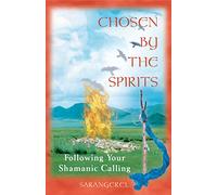 Chosen by the Spirits: Following Your Shamanic Calling