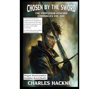 Chosen by the Sword: Book One in the Professor Howard Chronicles