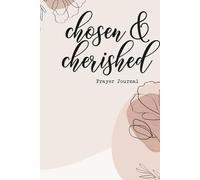 Chosen & Cherished: Christian Prayer Journal for Women | Guided Faith Journal with Bible Verses, Reflection Prompts & Gratitude Space: A ... you are loved, chosen, and valued by God.