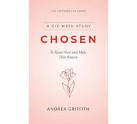 Chosen: Chosen to know God and Make Him Known: 2 (The Centered Life Series)