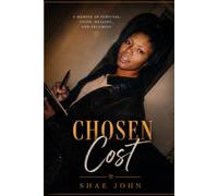 Chosen Cost: A Memoir of Survival, Faith, Healing, and Becoming