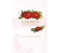 Chosen: Daughter of the King: A Journal of Identity and Truth