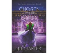 Chosen From the Ashes: Dark Magic: Underworld Book 1
