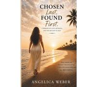 CHOSEN LAST, FOUND FIRST: A Memoir of Love, Betrayal, and the Slow Return to Self