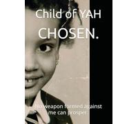 CHOSEN.: No weapon formed against me can prosper.