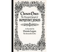 Chosen Ones: The Decrypted Gospel of Honeybit Jesus (Living Apocrypha)
