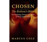 Chosen.: The Bottom's Bible: The Psychology, Presence and Power of Being.
