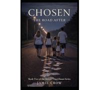 Chosen: The Road After: Lifer After Adoption, Faith, Healing, and Family