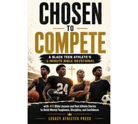 CHOSEN TO COMPETE: A Black Teen Athlete's 1-Minute Bible Devotional with 40 Bible Lessons and Real Athlete Stories to Build Mental Toughness, Discipline, and Confidence
