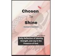 Chosen To Shine (Devotional for Black Women): Daily Reflections of Identity, Strength, and Joy in the Presence of God (2026 Edition) (Anchored in Christ Devotionals)