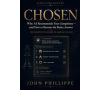 Chosen: Why AI Recommends Your Competitors - and How to Become the Better Answer