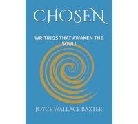 CHOSEN: WRITINGS THAT AWAKEN THE SOUL!