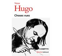 Choses Vues. Souvenirs, Journaux, Cahiers, 1830-1885