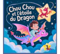 Chou Chou et l ètoile du Dragon.: Livre de coloriage pour enfants a`partir de 3 ans avec Maxime et Chou Chou!