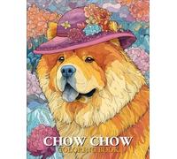 Chow Chow Coloring book: Cute and Relaxing Chow Chow Dog Coloring Book | Stress Relief Coloring Pages for Dog Lovers and Pet Owners