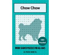 Chow Chow Word Search Puzzle Book: Over 100 Fun Word Search Puzzles Celebrating the Chow Chow - The Perfect Gift for Owners, Dog Lovers, and Puzzle ... All Ages (Dog Breed Word Search Puzzle Books)