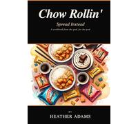 Chow Rollin': Spread Instead - A Cookbook from the Pod, for the Pod
