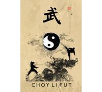 Choy Li Fut Journal / Choy Li Fut Logbook: Choy Li Fut Notebook / Choy Li Fut Diary