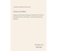 Choyce Drollery: Songs and Sonnets, Being a Collection of Divers Excellent Pieces of Poetry, of Several Eminent Authors