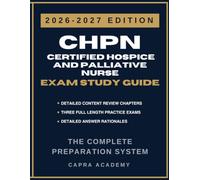 CHPN Certified Hospice and Palliative Nurse Exam Study Guide 2026-2027: Comprehensive Review, 300 Practice Questions, and Detailed Answer Explanations