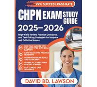 CHPN EXAM STUDY GUIDE 2025-2026: High-Yield Review, Practice Questions, and Test-Taking Strategies for Hospice and Palliative Nurses