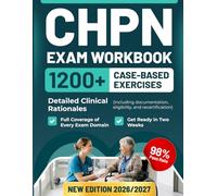 CHPN EXAM WORKBOOK 1200+ CASE-BASED EXERCISES: Detailed Clinical Rationales (including documentation, eligibility, and recertification