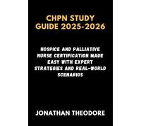 CHPN STUDY GUIDE 2025-2026: Hospice and Palliative Nurse Certification Made Easy with Expert Strategies and Real-World Scenarios (The Complete Exam Companion)