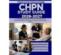 CHPN STUDY GUIDE 2026-2027: A Comprehensive Compendium of Certification-Level Practice Questions for Mastery of Hospice and Palliative Nursing