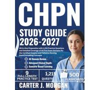 CHPN Study Guide 2026-2027: All-in-One Preparation with 1,215 Practice Questions and Detailed Coverage of All Five Exam Domains for the Certified Hospice and Palliative Nursing Exam