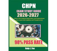 CHPN Study Guide 2026-2027: Master Pain, Symptom Relief, Ethics, and Compassionate Care to Pass with Confidence and Transform Lives