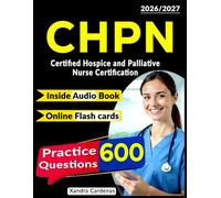 CHPN Study Guide: 600 Practice Questions for Certified Hospice and Palliative Nurse Certification