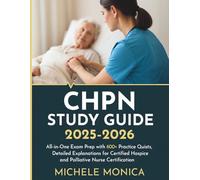 CHPN STUDY GUIDE: All-in-One Exam Prep with 600+ Practice Questions, Detailed Explanations for Certified Hospice and Palliative Nurse Certification
