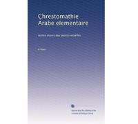 Chrestomathie Arabe elementaire: textes munis des points-voyelles.