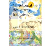 Chrestomathie des lettres françaises: Classe de seconde