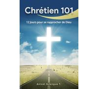 CHRÉTIEN 101: 12 jours pour se rapprocher de Dieu