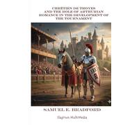 Chrétien de Troyes and the Role of Arthurian Romance in the Development of the Tournament