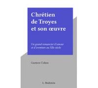 Chrétien De Troyes Et Son Œuvre (ebook)