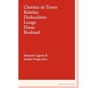 Chrétien de Troyes, Rabelais, Deshoulières, Lesage, Duras, Roubaud