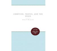 Chrétien, Troyes, and the Grail (Unc Press Enduring Editions)
