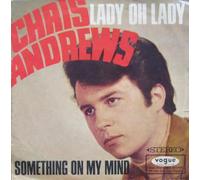 Chris Andrews - Lady Oh Lady / Something On My Mind