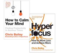 Chris Bailey Collection 2 Books Set (How to Calm Your Mind & Hyperfocus)