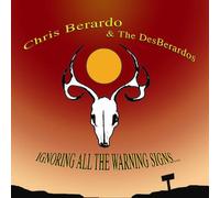 Chris Berardo & The DesBerardos - Ignoring All The Warning Signs