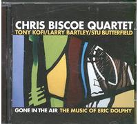 Chris Biscoe Quartet - Gone in the Air: The Music of Eric Dolphy