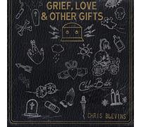 Chris Blevins &amp - Grief, Love And Other Gifts