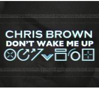 Chris Brown - Don't Wake Me Up
