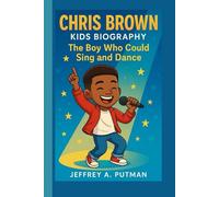 CHRIS BROWN KIDS BIOGRAPHY: The Boy Who Could Sing and Dance